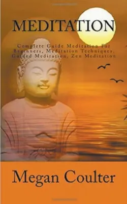 Meditație: Ghid complet pentru începători - Meditation: Complete Guide For Beginners