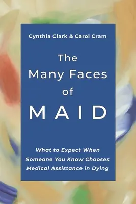 Cele mai multe fețe ale MAID: La ce să te aștepți când cineva pe care îl cunoști alege asistența medicală la moarte - The Many Faces of MAID: What to Expect When Someone You Know Chooses Medical Assistance in Dying