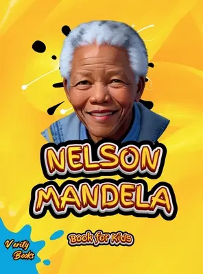Nelson Mandela Book for Kids: Biografia marelui activist, politician și om de stat sud-african anti-apartheid pentru copii. Pagini colorate. - Nelson Mandela Book for Kids: The biography of the great South African anti-apartheid activist, politician, and statesman for Kids. Colored Pages.