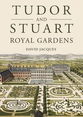 Grădinile regale Tudor și Stuart - Tudor and Stuart Royal Gardens