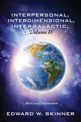 Interpersonal, interdimensional, intergalactic, volumul IV: Extratereștrii și confruntarea - Interpersonal, Interdimensional, Intergalactic, Volume IV: Aliens and Confrontation
