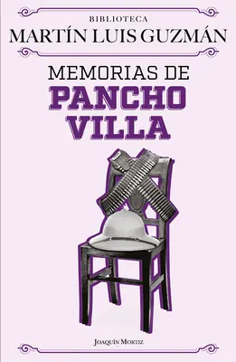 Memorias de Pancho Villa / Memoriile lui Pancho Villa - Memorias de Pancho Villa / Pancho Villa's Memoirs
