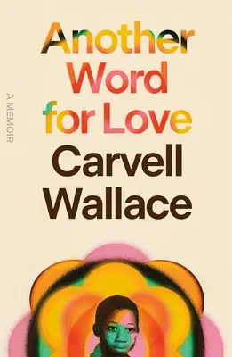 Un alt cuvânt pentru dragoste: A Memoir - Another Word for Love: A Memoir