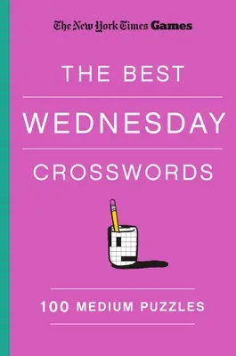 Jocuri New York Times cele mai bune cuvinte încrucișate de miercuri: 100 de puzzle-uri medii - New York Times Games the Best Wednesday Crosswords: 100 Medium Puzzles