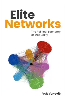 Rețele de elită: Economia politică a inegalității - Elite Networks: The Political Economy of Inequality
