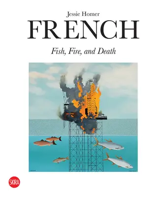 Jessie Homer Francez: Pește, foc și moarte - Jessie Homer French: Fish, Fire, and Death