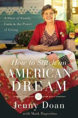 How to Stitch an American Dream: O poveste despre familie, credință și puterea de a dărui - How to Stitch an American Dream: A Story of Family, Faith and the Power of Giving