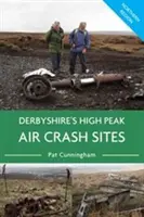 Locurile de prăbușire aeriană din High Peak din Derbyshire - Regiunea de Nord - Derbyshire's High Peak Air Crash Sites - Northern Region