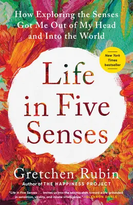 Life in Five Senses: How Exploring the Senses Got Me Out of My Head and Into the World (Cum explorarea simțurilor m-a scos din cap și m-a dus în lume) - Life in Five Senses: How Exploring the Senses Got Me Out of My Head and Into the World