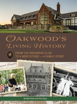 Istoria vie a orașului Oakwood: De la Progress Club la un nou viitor - O istorie de familie - Oakwood's Living History: From the Progress Club to a New Future - A Family History