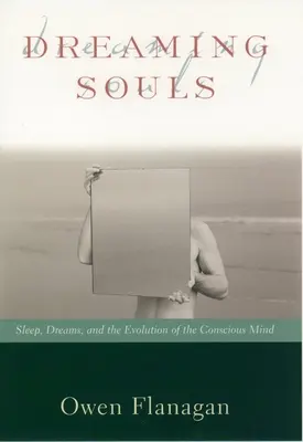 Suflete visătoare: Sleep, Dreams and the Evolution of the Conscious Mind - Dreaming Souls: Sleep, Dreams and the Evolution of the Conscious Mind