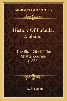 Istoria Eufaula, Alabama: Orașul Bluff din Chattahoochee - History Of Eufaula, Alabama: The Bluff City Of The Chattahoochee