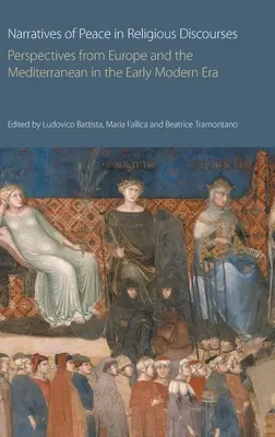 Narrative ale păcii în discursurile religioase: Perspective din Europa și Mediterana în epoca modernă timpurie - Narratives of Peace in Religious Discourses: Perspectives from Europe and the Mediterranean in the Early Modern Era