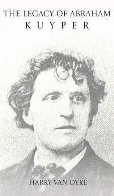 Moștenirea lui Abraham Kuyper - The Legacy of Abraham Kuyper