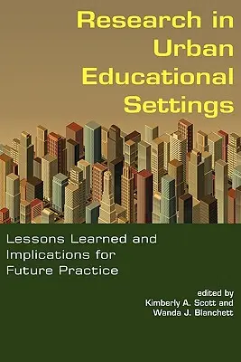 Cercetarea în contexte educaționale urbane: Lecții învățate și implicații pentru practica viitoare - Research in Urban Educational Settings: Lessons Learned and Implications for Future Practice