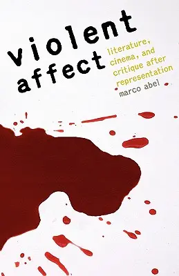 Violent Affect: Literatură, cinema și critică după reprezentare - Violent Affect: Literature, Cinema, and Critique After Representation