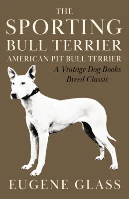 Bull Terrier-ul sportiv - The Sporting Bull Terrier