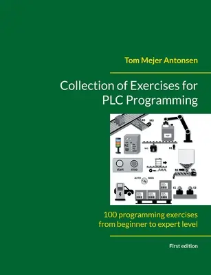 Colecție de exerciții pentru programarea PLC: 100 de exerciții de programare de la nivel de începător la expert - Collection of Exercises for PLC Programming: 100 programming exercises from beginner to expert level