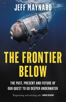 The Frontier Below: Trecutul, prezentul și viitorul căutării noastre de a merge mai adânc sub apă - The Frontier Below: The Past, Present and Future of Our Quest to Go Deeper Underwater