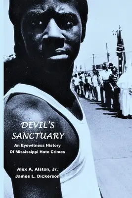 Sanctuarul Diavolului: O istorie cu martori oculari a crimelor de ură din Mississippi - Devil's Sanctuary: An Eye Witness History of Mississippi Hate Crimes