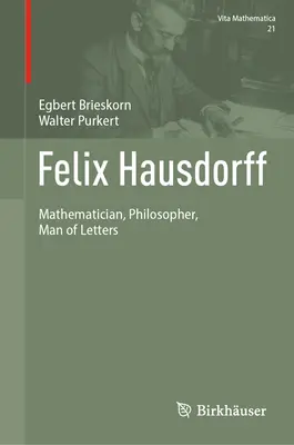 Felix Hausdorff: matematician, filozof, om de litere - Felix Hausdorff: Mathematician, Philosopher, Man of Letters