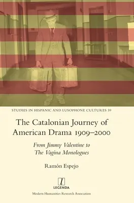 Călătoria catalană a dramei americane 1909-2000: De la Jimmy Valentine la Monologurile vaginului - The Catalonian Journey of American Drama 1909-2000: From Jimmy Valentine to The Vagina Monologues