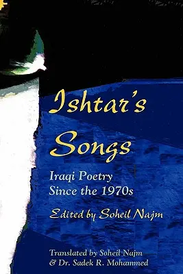 Cântecele lui Ishtar: Poezia irakiană începând cu anii 1970 - Ishtar's Songs: Iraqi Poetry Since the 1970s