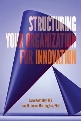 Structurarea organizației pentru inovare - Structuring Your Organization for Innovation