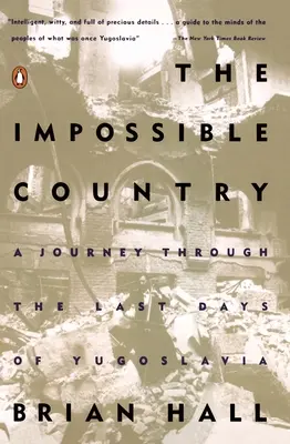 Țara Imposibilă: O călătorie prin ultimele zile ale Iugoslaviei - The Impossible Country: A Journey Through the Last Days of Yugoslavia