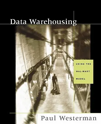 Data Warehousing: Utilizarea modelului Wal-Mart - Data Warehousing: Using the Wal-Mart Model