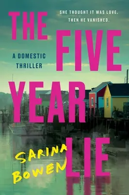 Minciuna de cinci ani: Un thriller domestic - The Five Year Lie: A Domestic Thriller