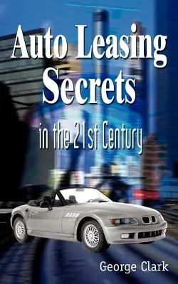 Secretele leasingului auto în secolul XXI - Auto Leasing Secrets in the 21st Century