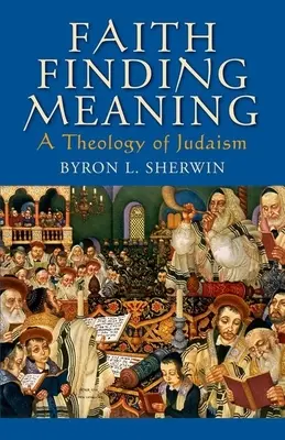 Credința în căutarea sensului: O teologie a iudaismului - Faith Finding Meaning: A Theology of Judaism