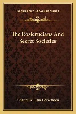Rosicrucienii și societățile secrete - The Rosicrucians And Secret Societies