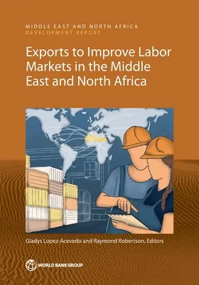 Exporturi pentru îmbunătățirea piețelor muncii în Orientul Mijlociu și Africa de Nord - Exports to Improve Labor Markets in the Middle East and North Africa