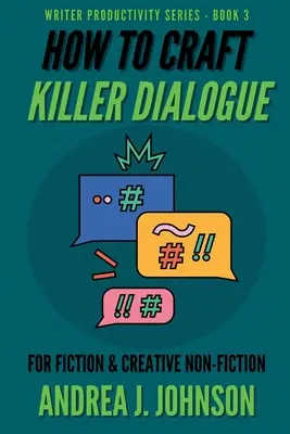 Cum să creezi un dialog criminal pentru ficțiune și nonficțiune creativă - How to Craft Killer Dialogue for Fiction & Creative Non-Fiction