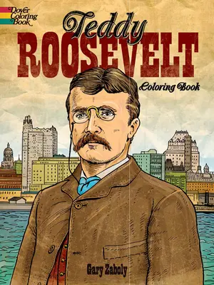 Cartea de colorat Teddy Roosevelt - Teddy Roosevelt Coloring Book