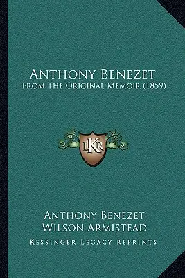 Anthony Benezet: From The Original Memoir