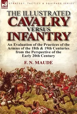 Cavaleria ilustrată împotriva infanteriei: O evaluare a practicilor armatelor din secolele al XVIII-lea și al XIX-lea din perspectiva primilor 2 - The Illustrated Cavalry Versus Infantry: An Evaluation of the Practices of the Armies of the 18th & 19th Centuries from the Perspective of the Early 2