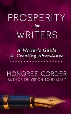 Prosperitate pentru scriitori: Ghidul unui scriitor pentru crearea abundenței - Prosperity for Writers: A Writer's Guide to Creating Abundance