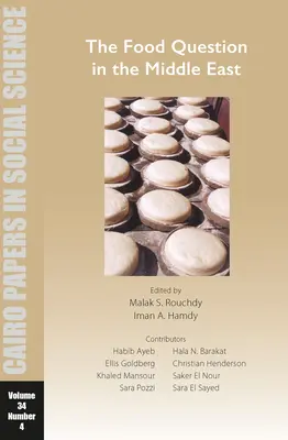 The Food Question in the Middle East (Problema alimentară în Orientul Mijlociu): Cairo Papers in Social Science Vol. 34, No. 4 - The Food Question in the Middle East: Cairo Papers in Social Science Vol. 34, No. 4