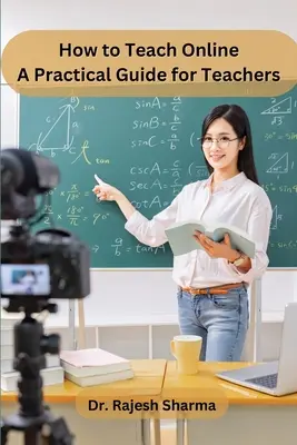 Cum să predai online: Un ghid practic pentru profesori - How to Teach Online: A Practical Guide for Teachers
