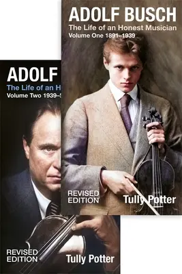 Adolf Busch: Viața unui muzician onest [Set de 2 volume] - Ediție revizuită - Adolf Busch: The Life of an Honest Musician [2 Volume Set] - Revised Edition