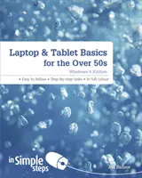 Noțiuni de bază despre laptop și tabletă pentru persoanele de peste 50 de ani: Ediția Windows 8 - Laptop & Tablet Basics for the Over 50s: Windows 8 Edition