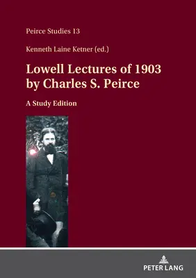 Prelegerile Lowell din 1903 de Charles S. Peirce: O ediție de studiu - Lowell Lectures of 1903 by Charles S. Peirce: A Study Edition