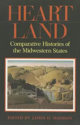 Heartland: Istorii comparative ale statelor din Midwest - Heartland: Comparative Histories of the Midwestern States