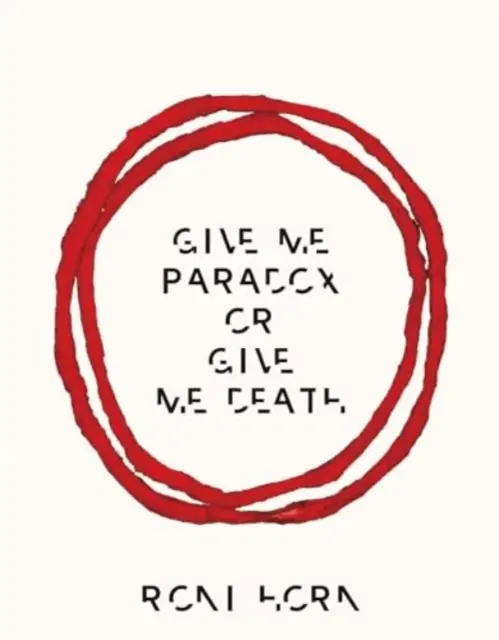 Roni Horn: Give Me Paradox or Give Me Death