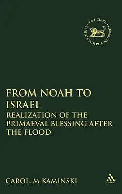 De la Noe la Israel: Realizarea binecuvântării primordiale după potop - From Noah to Israel: Realization of the Primaeval Blessing After the Flood