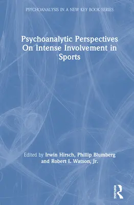 Perspective psihanalitice asupra implicării intense în sport - Psychoanalytic Perspectives On Intense Involvement in Sports