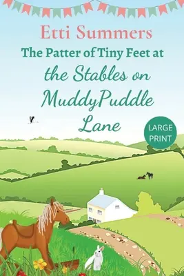 Zgomotul picioarelor mici la grajdurile de pe Muddypuddle Lane - The Patter of Tiny Feet at The Stables on Muddypuddle Lane